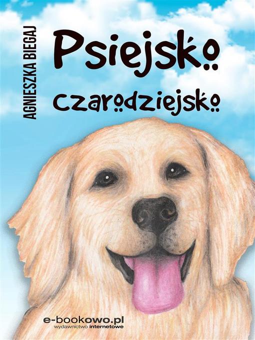 Title details for Psiejsko czarodziejsko by Agnieszka Biegaj - Wait list